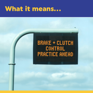 Mock motorway sign: Brake + clutch control practice ahead